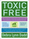 Toxic Free (eBook): How to Protect Your Health and Home from the Chemicals That Are Making You Sick